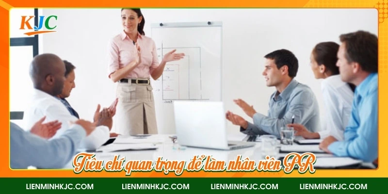 Tiêu chí quan trọng để làm nhân viên PR